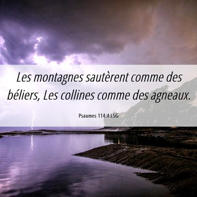 Picture 06 - Psaumes 114:4 LSG - Les montagnes sautèrent comme des béliers, Les - Bible Verse Picture