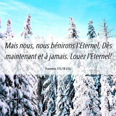 Picture 06 - Psaumes 115:18 LSG - Mais nous, nous bénirons l'Eternel, Dès - Bible Verse Picture