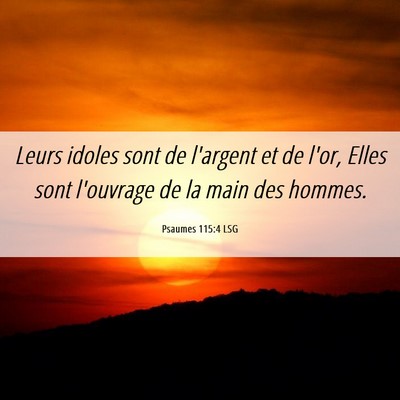 Picture 06 - Psaumes 115:4 LSG - Leurs idoles sont de l'argent et de l'or, Elles - Bible Verse Picture