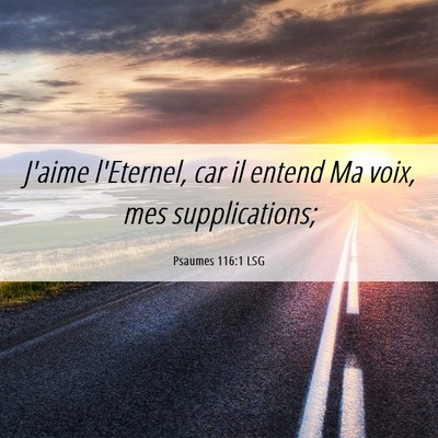 Picture 06 - Psaumes 116:1 LSG - J'aime l'Eternel, car il entend Ma voix, mes - Bible Verse Picture