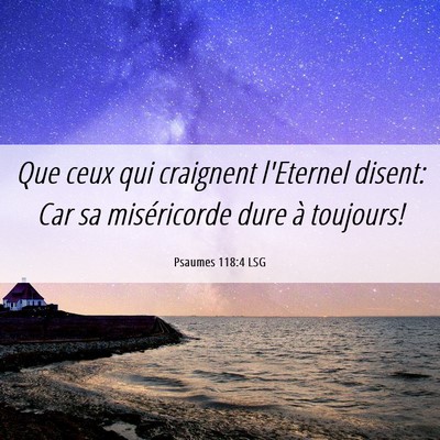 Picture 06 - Psaumes 118:4 LSG - Que ceux qui craignent l'Eternel disent: Car sa - Bible Verse Picture