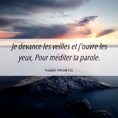 Picture 06 - Psaumes 119:148 LSG - Je devance les veilles et j'ouvre les yeux, Pour - Bible Verse Picture