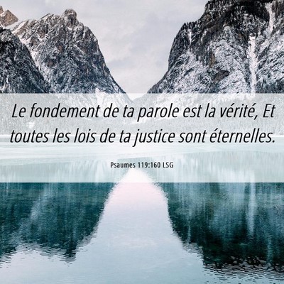 Picture 06 - Psaumes 119:160 LSG - Le fondement de ta parole est la vérité, Et - Bible Verse Picture