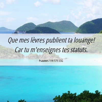 Picture 06 - Psaumes 119:171 LSG - Que mes lèvres publient ta louange! Car tu - Bible Verse Picture
