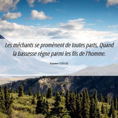 Picture 06 - Psaumes 12:8 LSG - Les méchants se promènent de toutes parts, - Bible Verse Picture
