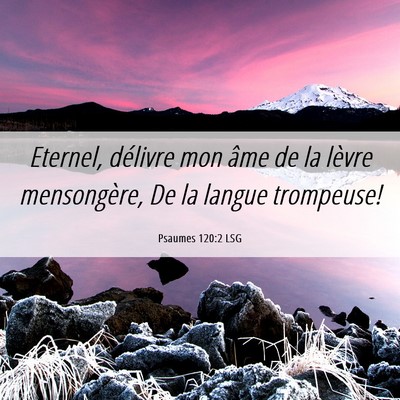 Picture 06 - Psaumes 120:2 LSG - Eternel, délivre mon âme de la lèvre - Bible Verse Picture
