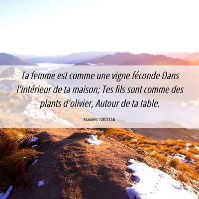 Picture 06 - Psaumes 128:3 LSG - Ta femme est comme une vigne féconde Dans - Bible Verse Picture