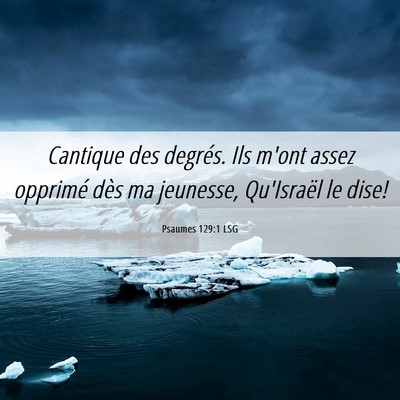 Picture 06 - Psaumes 129:1 LSG - Cantique des degrés. Ils m'ont assez opprimé - Bible Verse Picture