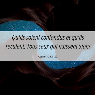 Picture 06 - Psaumes 129:5 LSG - Qu'ils soient confondus et qu'ils reculent, Tous - Bible Verse Picture