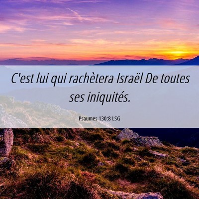 Picture 06 - Psaumes 130:8 LSG - C'est lui qui rachètera Israël De toutes ses - Bible Verse Picture