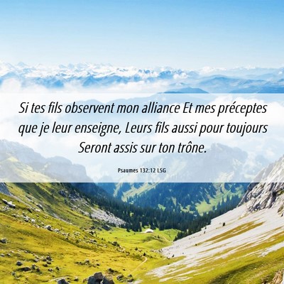 Picture 06 - Psaumes 132:12 LSG - Si tes fils observent mon alliance Et mes - Bible Verse Picture