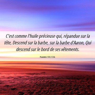 Picture 06 - Psaumes 133:2 LSG - C'est comme l'huile précieuse qui, répandue sur - Bible Verse Picture