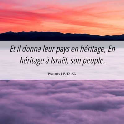 Picture 06 - Psaumes 135:12 LSG - Et il donna leur pays en héritage, En héritage - Bible Verse Picture