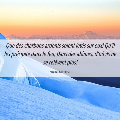 Picture 06 - Psaumes 140:10 LSG - Que des charbons ardents soient jetés sur eux! - Bible Verse Picture