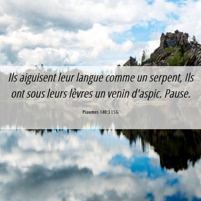 Picture 06 - Psaumes 140:3 LSG - Ils aiguisent leur langue comme un serpent, Ils - Bible Verse Picture
