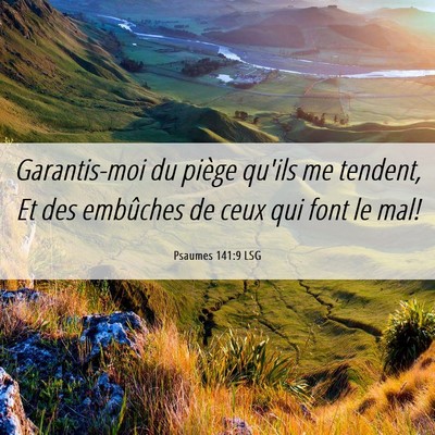 Picture 06 - Psaumes 141:9 LSG - Garantis-moi du piège qu'ils me tendent, Et des - Bible Verse Picture