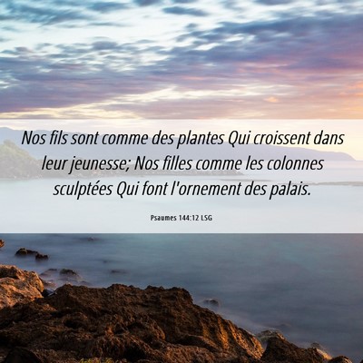 Picture 06 - Psaumes 144:12 LSG - Nos fils sont comme des plantes Qui croissent - Bible Verse Picture