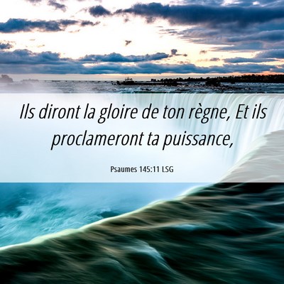 Picture 06 - Psaumes 145:11 LSG - Ils diront la gloire de ton règne, Et ils - Bible Verse Picture