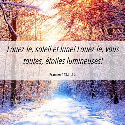 Picture 06 - Psaumes 148:3 LSG - Louez-le, soleil et lune! Louez-le, vous toutes, - Bible Verse Picture