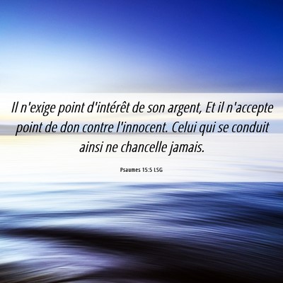 Picture 06 - Psaumes 15:5 LSG - Il n'exige point d'intérêt de son argent, Et il - Bible Verse Picture