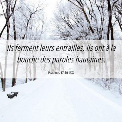 Picture 06 - Psaumes 17:10 LSG - Ils ferment leurs entrailles, Ils ont à la - Bible Verse Picture