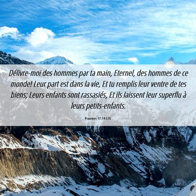 Picture 06 - Psaumes 17:14 LSG - Délivre-moi des hommes par ta main, Eternel, des - Bible Verse Picture