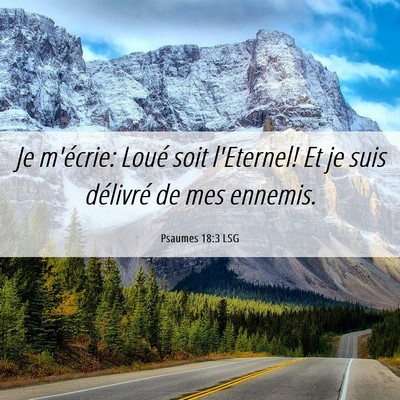 Picture 06 - Psaumes 18:3 LSG - Je m'écrie: Loué soit l'Eternel! Et je suis - Bible Verse Picture