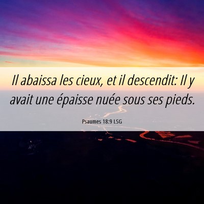 Picture 06 - Psaumes 18:9 LSG - Il abaissa les cieux, et il descendit: Il y avait - Bible Verse Picture