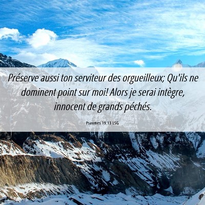 Picture 06 - Psaumes 19:13 LSG - Préserve aussi ton serviteur des orgueilleux; - Bible Verse Picture