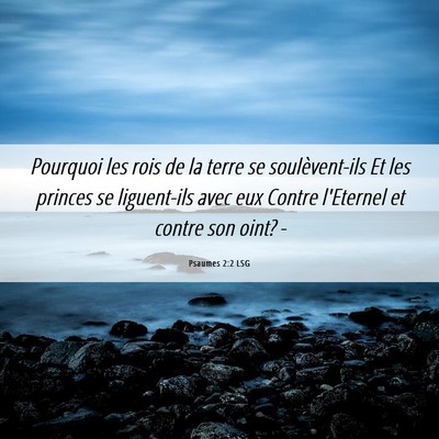 Picture 06 - Psaumes 2:2 LSG - Pourquoi les rois de la terre se soulèvent-ils - Bible Verse Picture