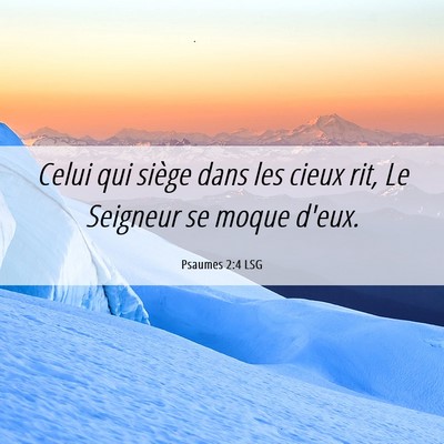 Picture 06 - Psaumes 2:4 LSG - Celui qui siège dans les cieux rit, Le Seigneur - Bible Verse Picture