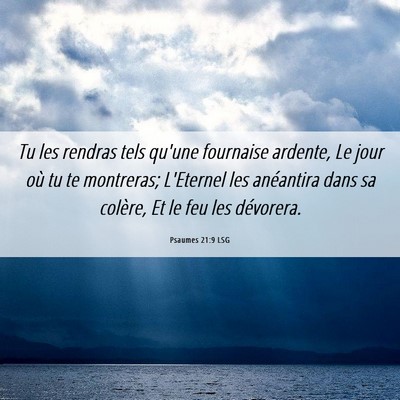 Picture 06 - Psaumes 21:9 LSG - Tu les rendras tels qu'une fournaise ardente, Le - Bible Verse Picture
