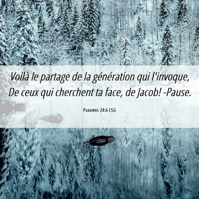 Picture 06 - Psaumes 24:6 LSG - Voilà le partage de la génération qui - Bible Verse Picture