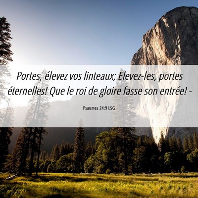 Picture 06 - Psaumes 24:9 LSG - Portes, élevez vos linteaux; Elevez-les, portes - Bible Verse Picture