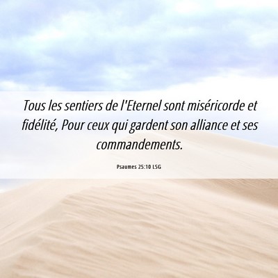 Picture 06 - Psaumes 25:10 LSG - Tous les sentiers de l'Eternel sont miséricorde - Bible Verse Picture