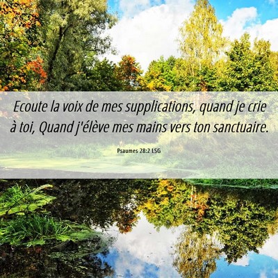 Picture 06 - Psaumes 28:2 LSG - Ecoute la voix de mes supplications, quand je - Bible Verse Picture