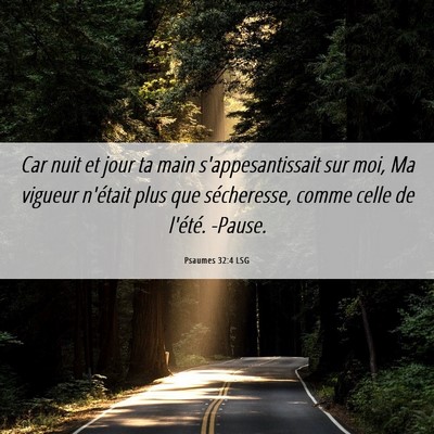 Picture 06 - Psaumes 32:4 LSG - Car nuit et jour ta main s'appesantissait sur - Bible Verse Picture