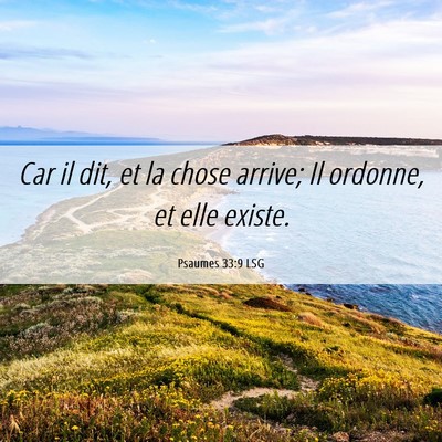 Picture 06 - Psaumes 33:9 LSG - Car il dit, et la chose arrive; Il ordonne, et - Bible Verse Picture