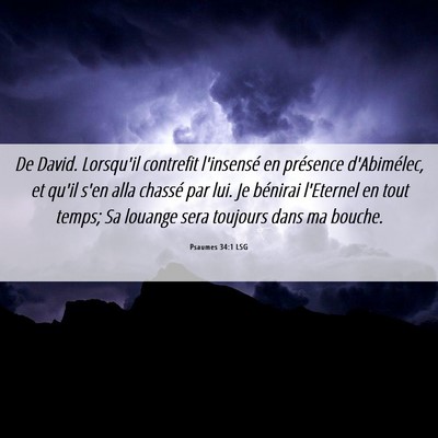 Picture 06 - Psaumes 34:1 LSG - De David. Lorsqu'il contrefit l'insensé en - Bible Verse Picture