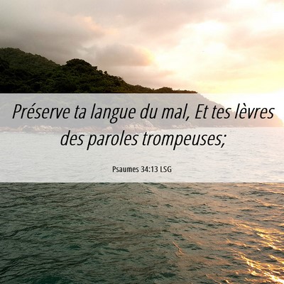 Picture 06 - Psaumes 34:13 LSG - Préserve ta langue du mal, Et tes lèvres des - Bible Verse Picture