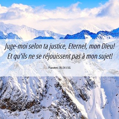Picture 06 - Psaumes 35:24 LSG - Juge-moi selon ta justice, Eternel, mon Dieu! Et - Bible Verse Picture
