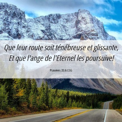 Picture 06 - Psaumes 35:6 LSG - Que leur route soit ténébreuse et glissante, Et - Bible Verse Picture