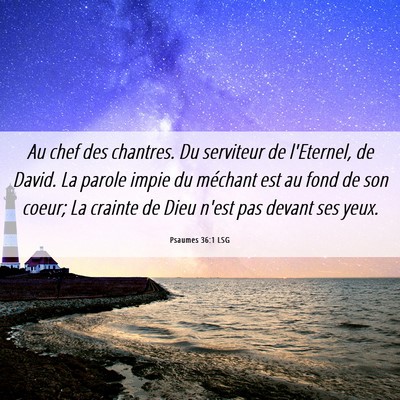 Picture 06 - Psaumes 36:1 LSG - Au chef des chantres. Du serviteur de l'Eternel, - Bible Verse Picture