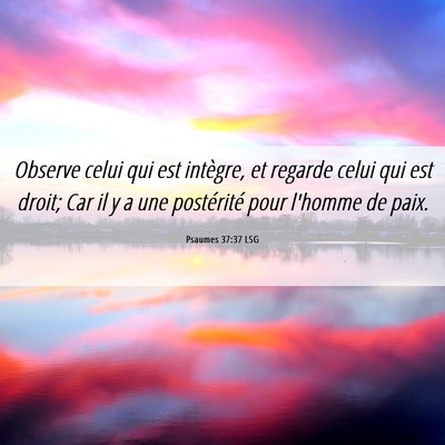 Picture 06 - Psaumes 37:37 LSG - Observe celui qui est intègre, et regarde celui - Bible Verse Picture