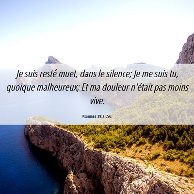Picture 06 - Psaumes 39:2 LSG - Je suis resté muet, dans le silence; Je me suis - Bible Verse Picture