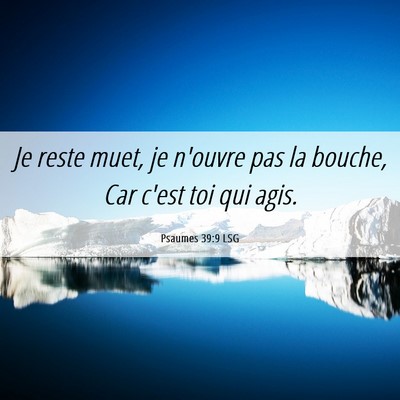 Picture 06 - Psaumes 39:9 LSG - Je reste muet, je n'ouvre pas la bouche, Car - Bible Verse Picture