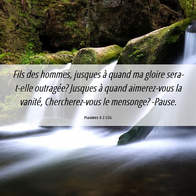 Picture 06 - Psaumes 4:2 LSG - Fils des hommes, jusques à quand ma gloire - Bible Verse Picture