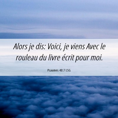 Picture 06 - Psaumes 40:7 LSG - Alors je dis: Voici, je viens Avec le rouleau du - Bible Verse Picture