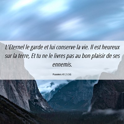 Picture 06 - Psaumes 41:2 LSG - L'Eternel le garde et lui conserve la vie. Il est - Bible Verse Picture