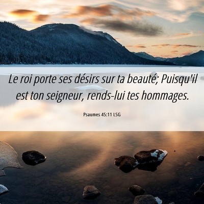 Picture 06 - Psaumes 45:11 LSG - Le roi porte ses désirs sur ta beauté; - Bible Verse Picture